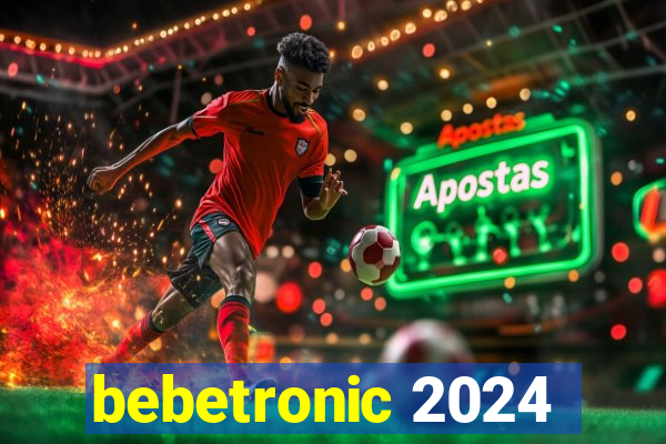 bebetronic 2024